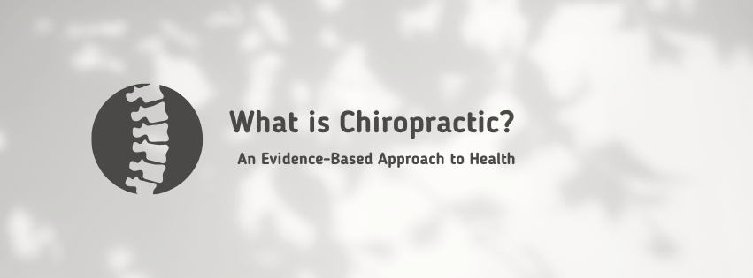 What is Chiropractic? An Evidence-Based Approach to Health